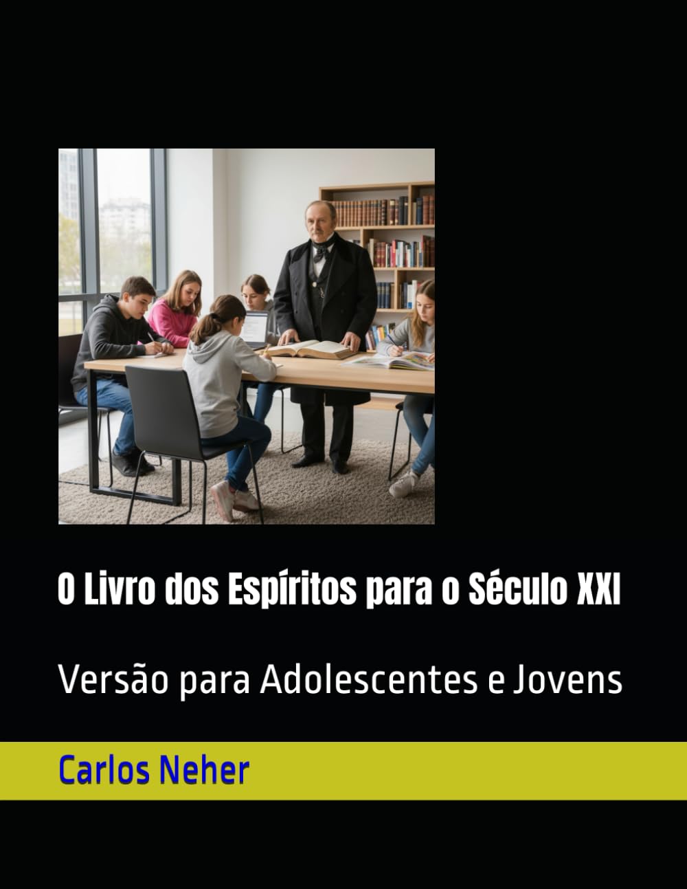 O Livro dos Espíritos para o Século XXI: Versão para Adolescentes e Jovens