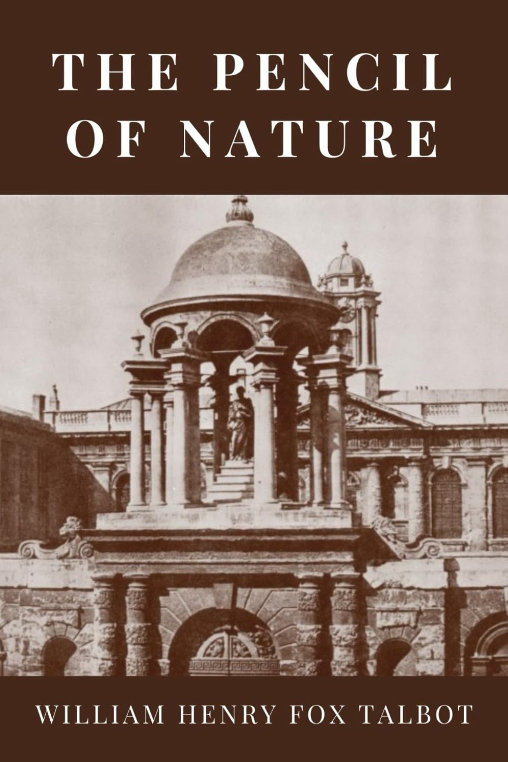 The Pencil of Nature (Classics and Annotated)