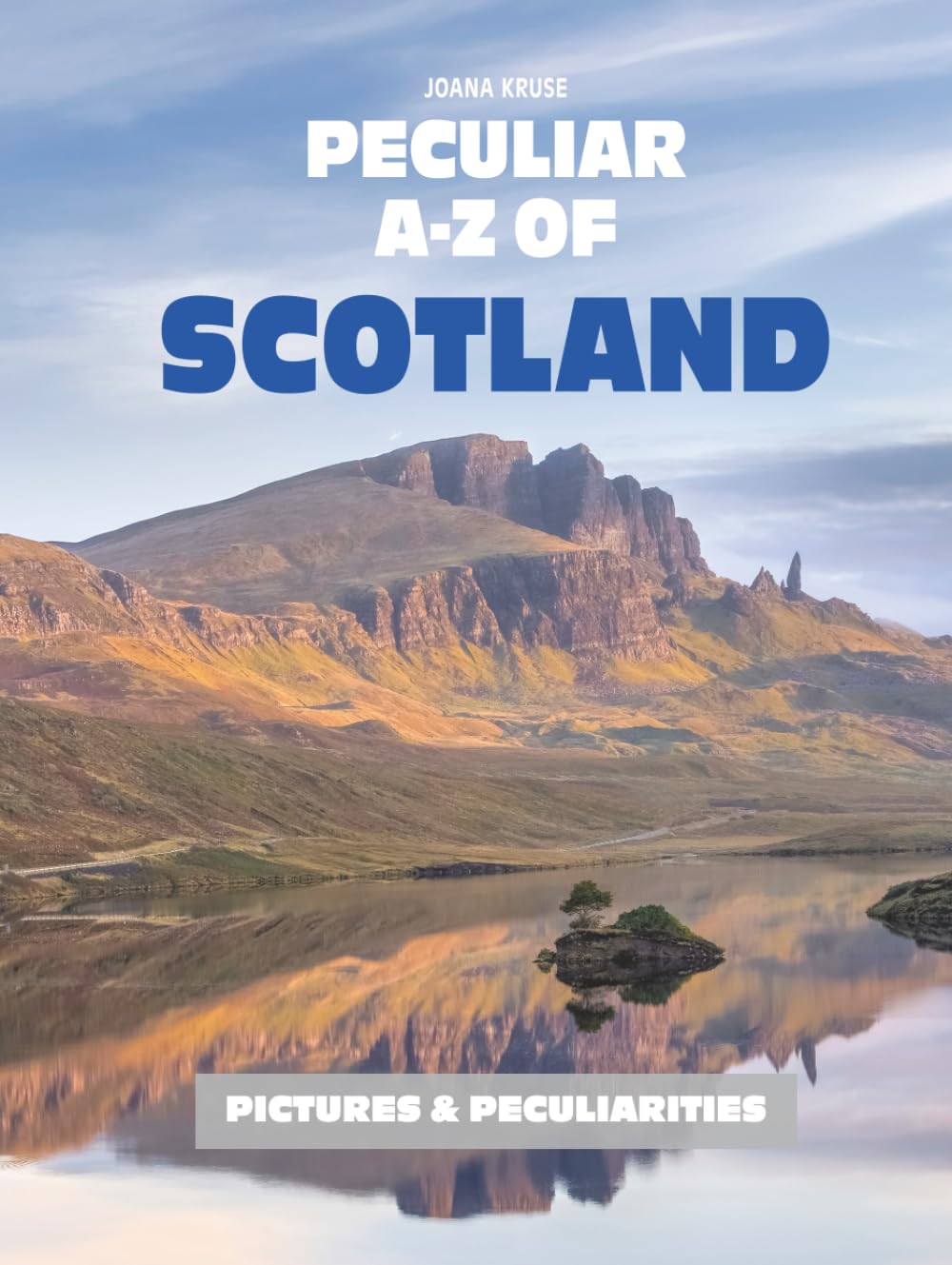 Peculiar A-Z of Scotland: Pictures & Their Unexpected Stories (Pictures & Peculiarities)