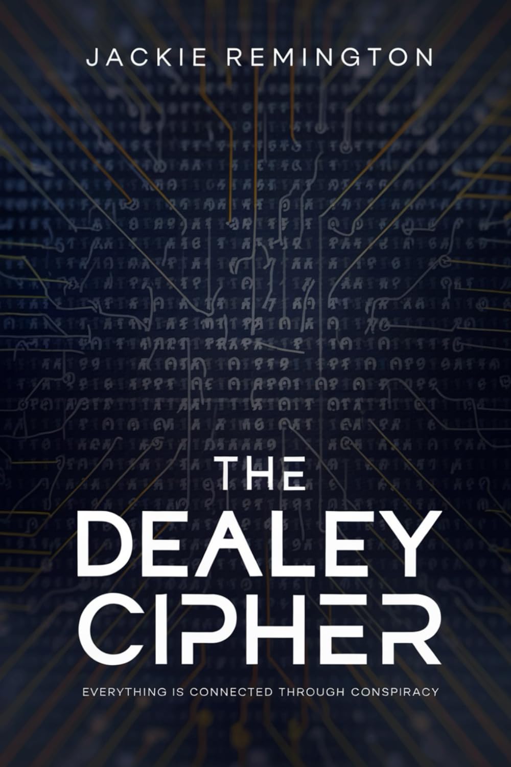 The Dealey Cipher: A Conspiracy Thriller That Predicted Tomorrow's Headlines—Today