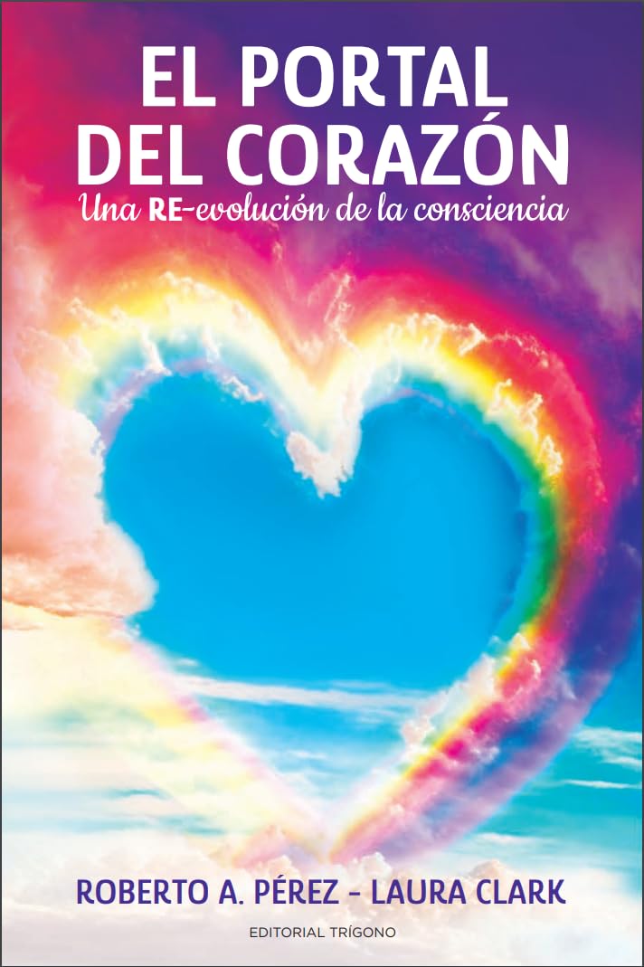 EL PORTAL DEL CORAZÓN: Una RE-evolución de la consciencia (Spanish Edition)      [Print Replica] Kindle Edition