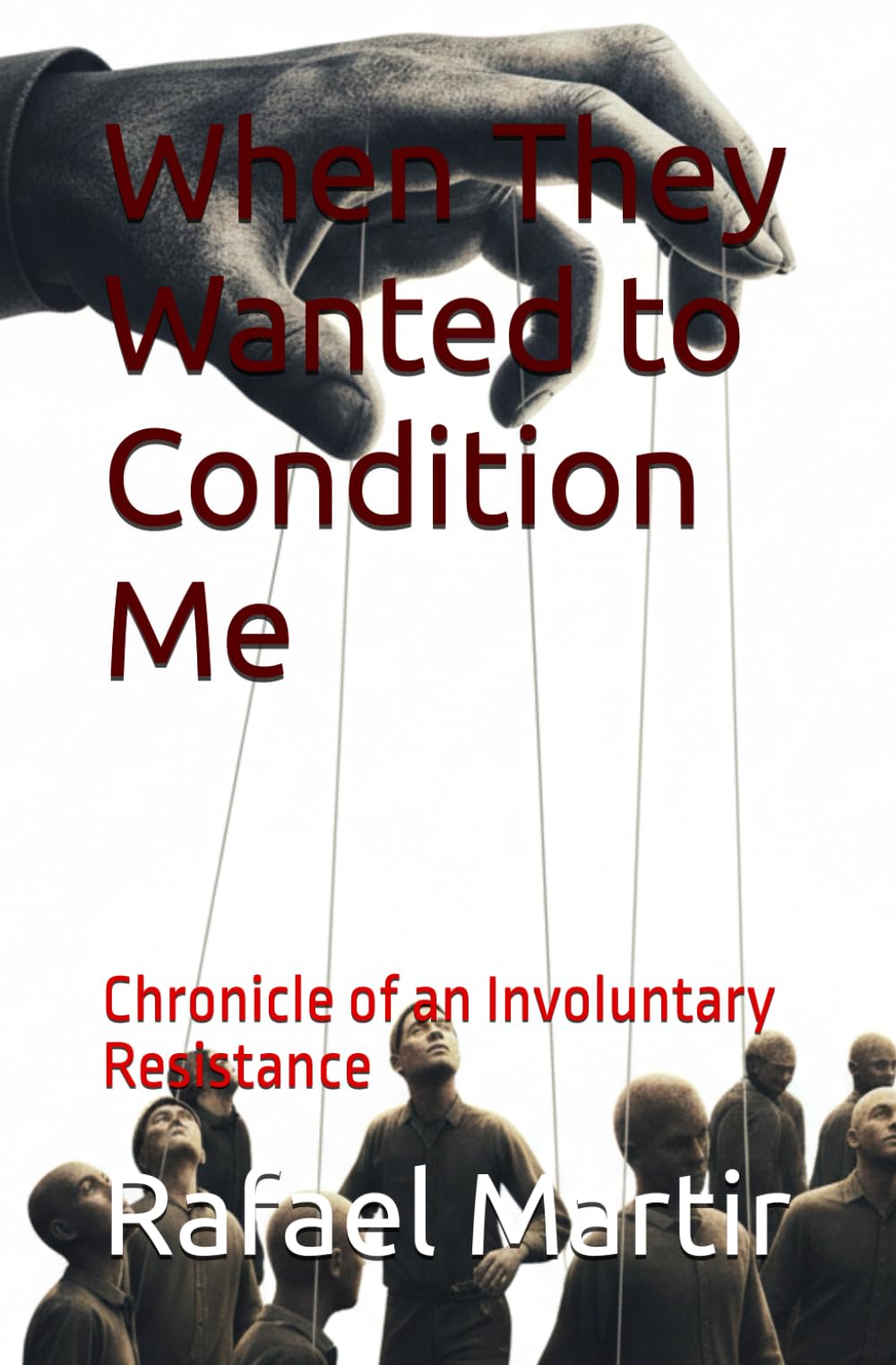 When They Wanted to Condition Me: Chronicle of an Involuntary Resistance