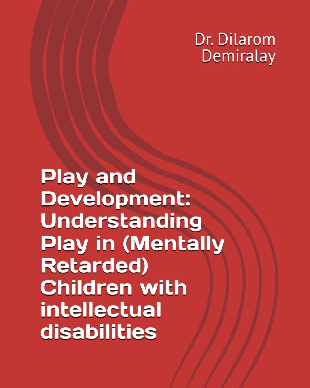 Play and Development: Understanding Play in (Mentally Retarded) Children with intellectual disabilities
