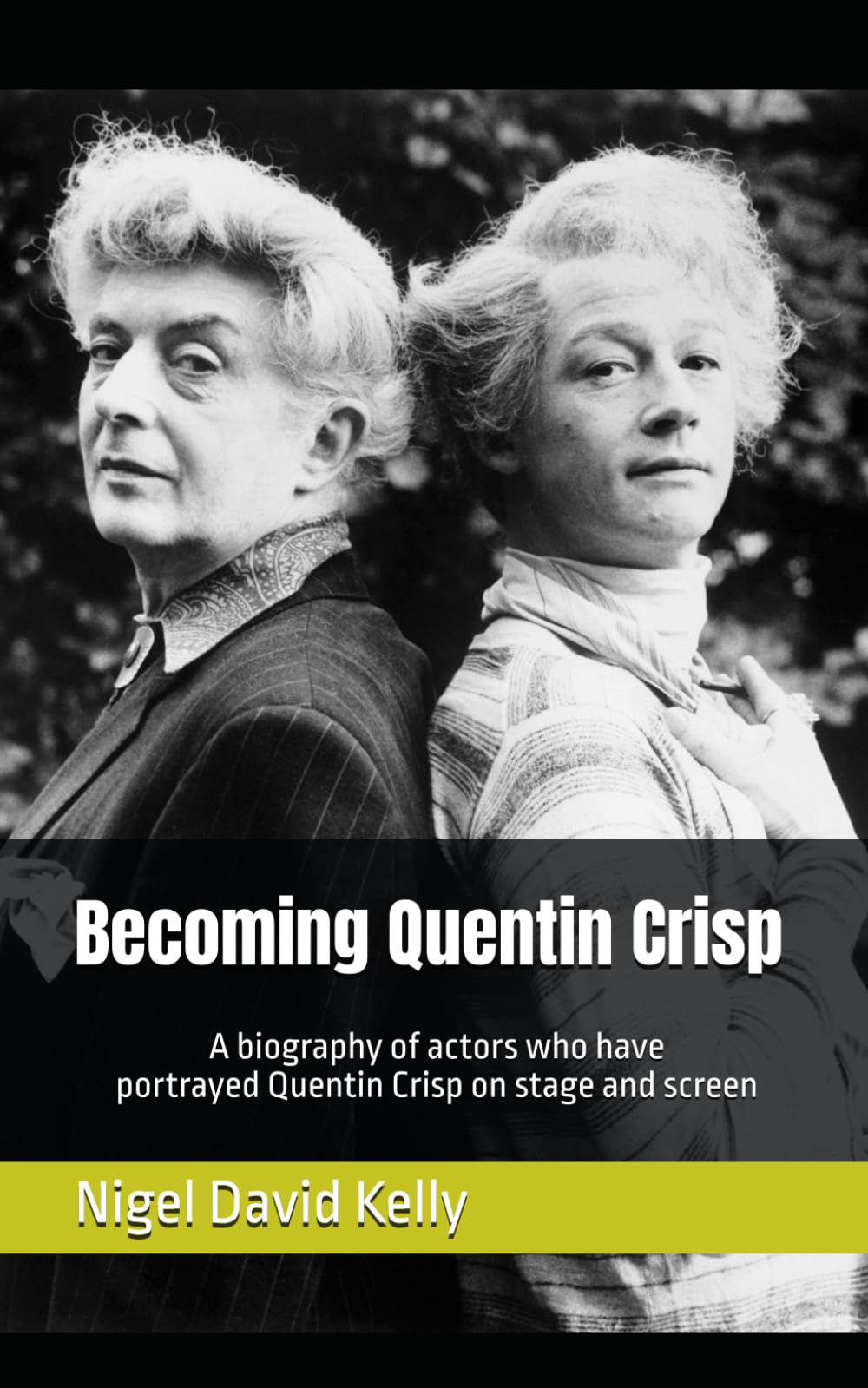Becoming Quentin Crisp: A biography of actors who have portrayed Quentin Crisp on stage and screen.