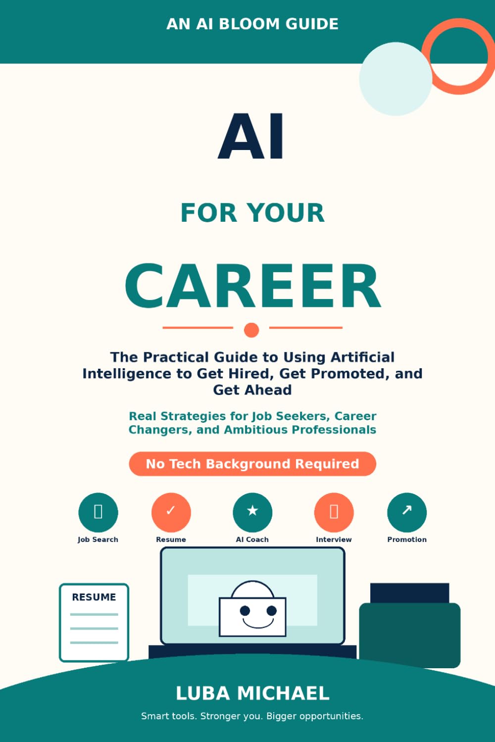 AI for Your Career: The Practical Guide to Using Artificial Intelligence to Get Hired, Get Promoted, and Get Ahead