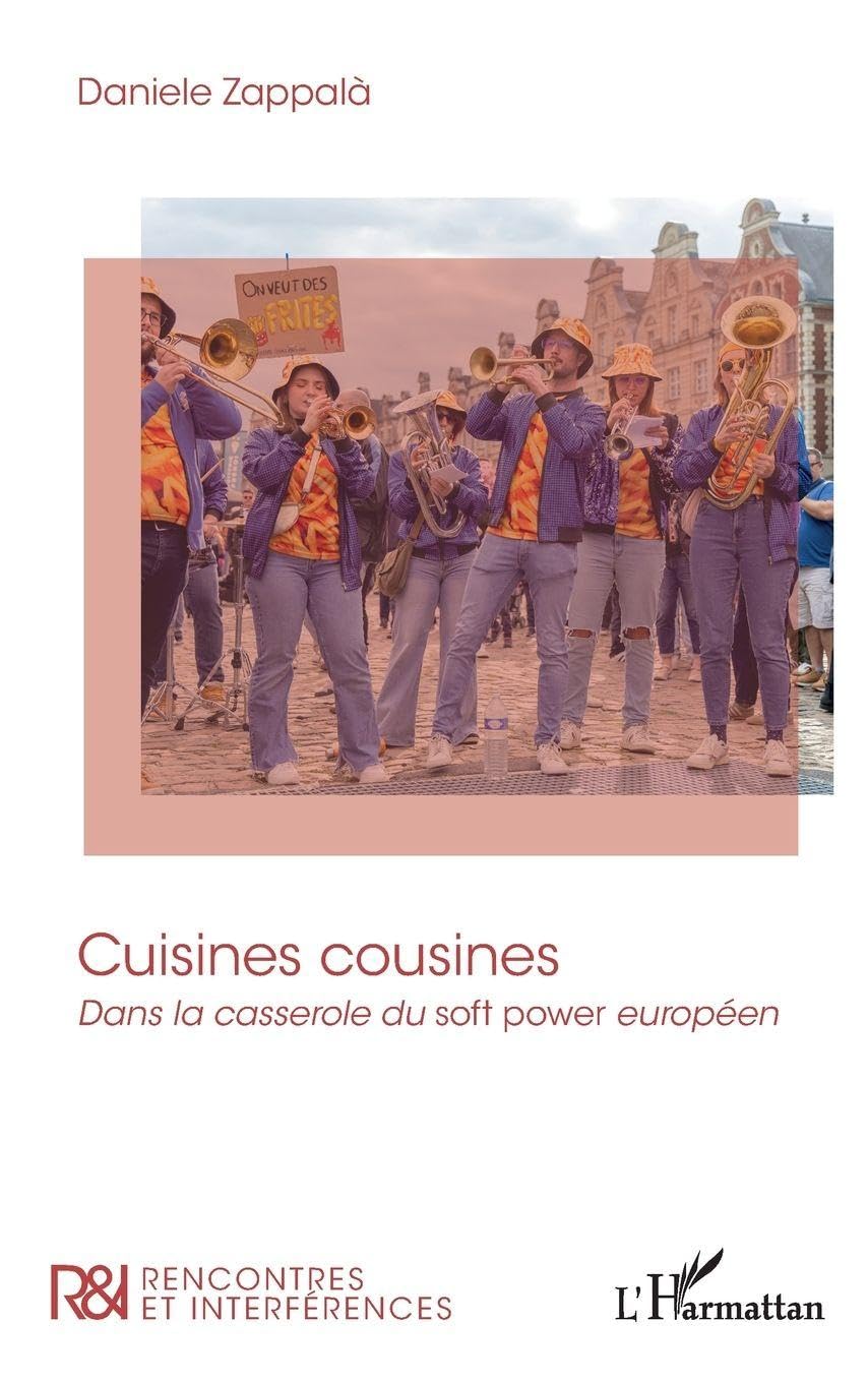Cuisines cousines: Dans la casserole du soft power européen (Rencontres Et Interférences)