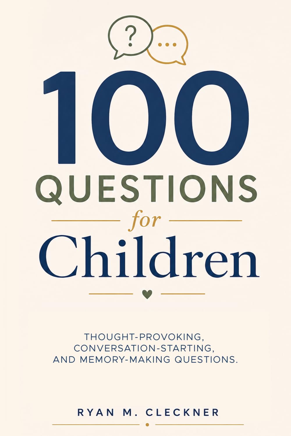 100 Questions for Children: Thought-provoking, conversation-starting, and memory-making questions.