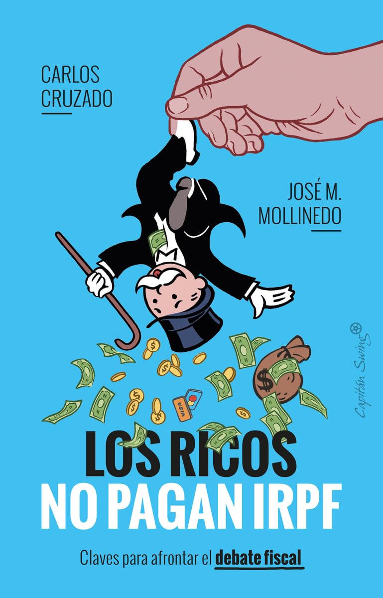 Los ricos no pagan IRPF: Claves para afrontar el debate fiscal (Ensayo)