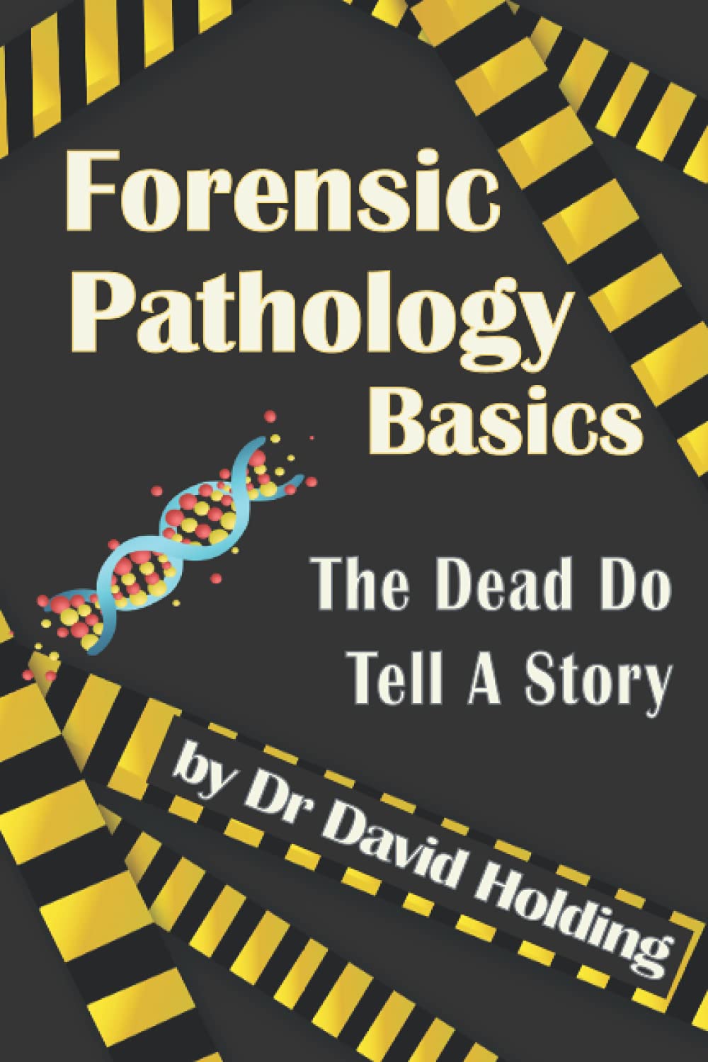 Forensic Pathology Basics: The Dead Do Tell A Story