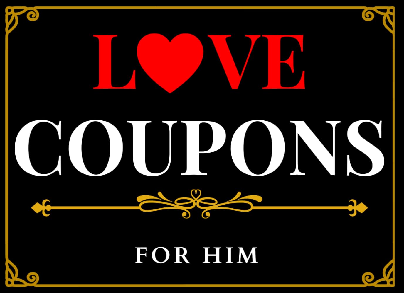 Love Coupons for Him: 52 Love Coupons – A Playful Coupon Book for Your Boyfriend or Husband, Perfect for Valentine’s Day, Anniversary or Birthday
