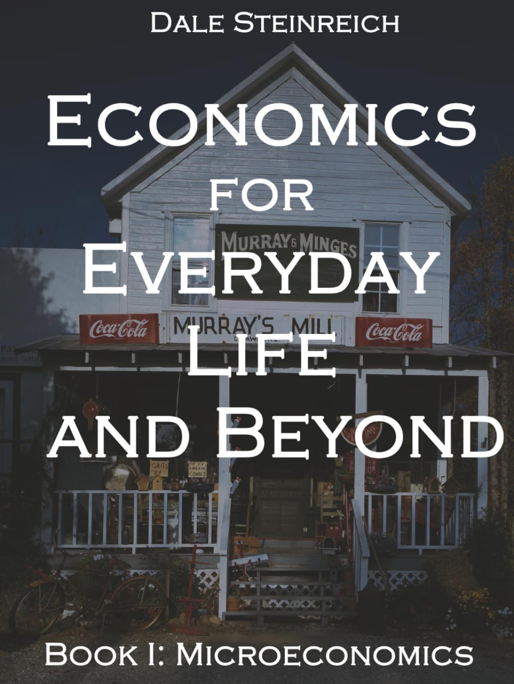 Economics for Everyday Life and Beyond: Book I: Microeconomics