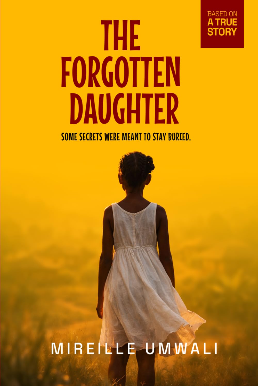 The Forgotten Daughter: Some Secrets Were Meant To Stay Buried!