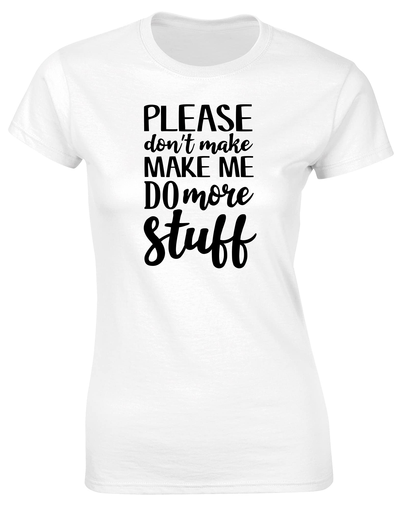 Hippowarehouse Please Don't Make me do More Stuff Monday Vibe Work Attitude Womens Fitted Short Sleeve t-Shirt (Specific Size Guide in Description)