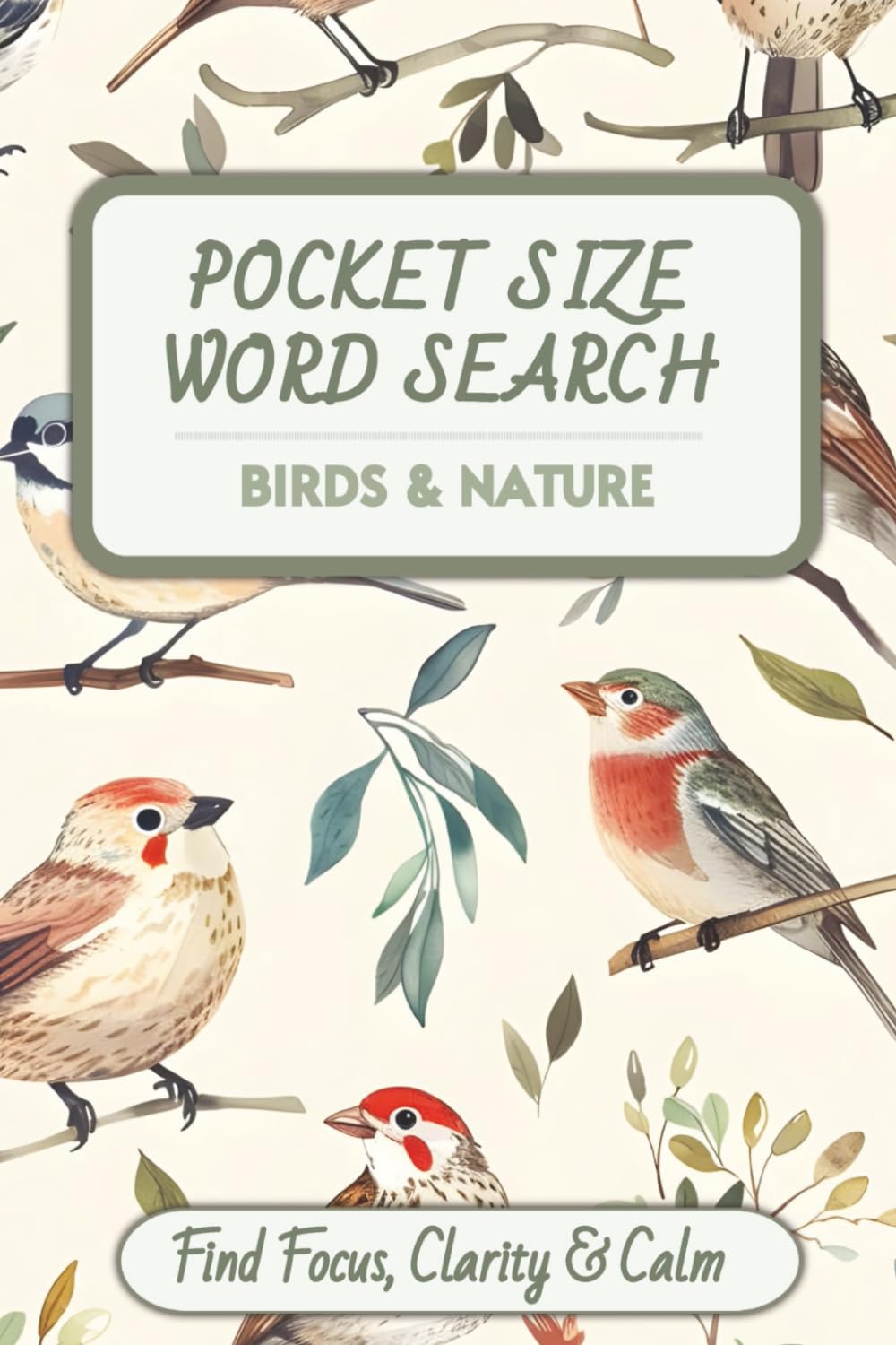 Pocket Size Word Search: Birds & Nature Edition: Find Focus, Clarity & Calm with 60 Bird Types, Habitats & Nature-Themed Word Search Puzzles