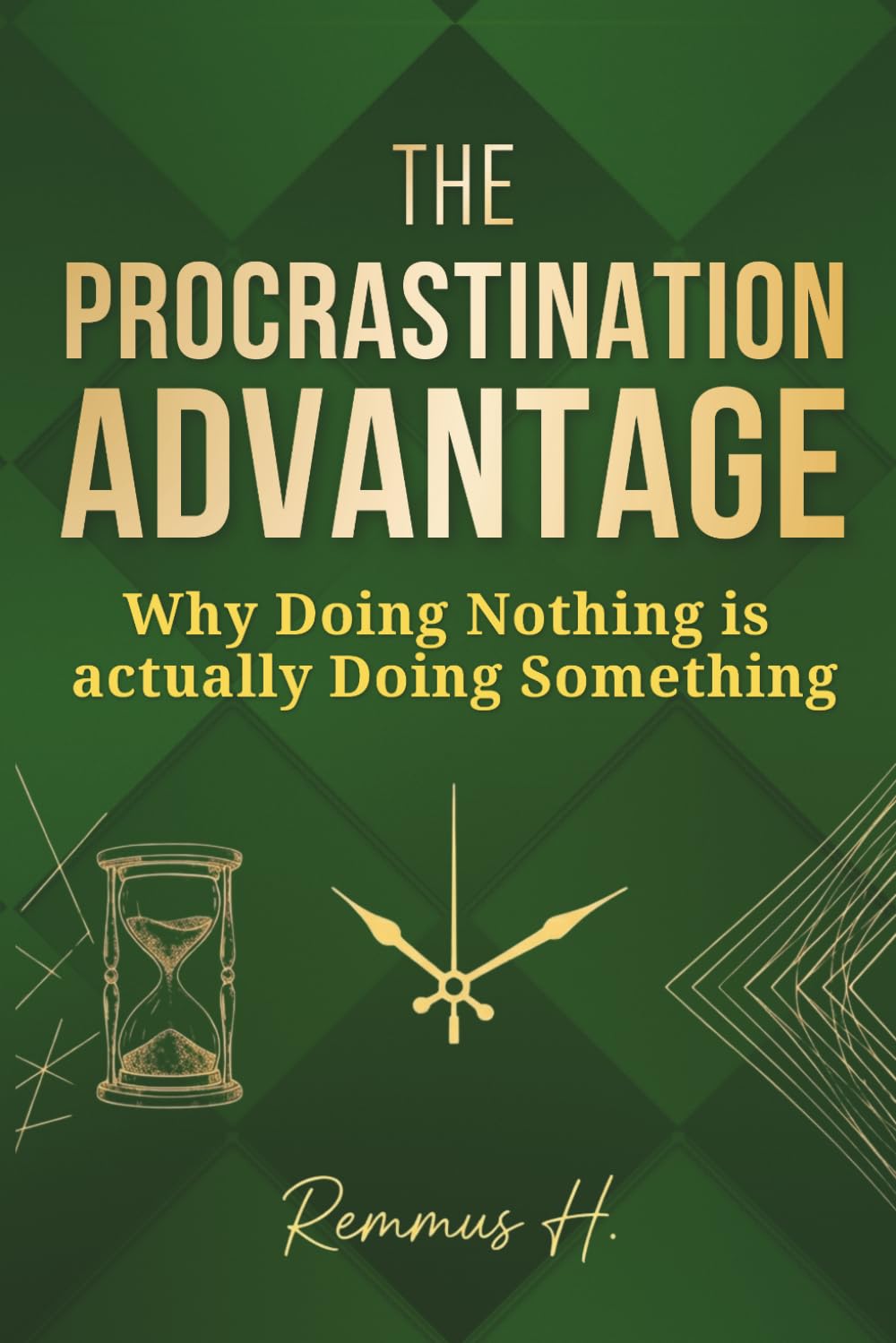 The Procrastination Advantage: Why Doing Nothing is actually Doing Something