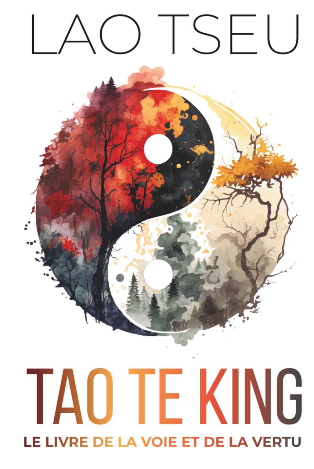 Tao Te King, Le Livre de la Voie et de la Vertu - Wu Wei pratique et force tranquille: 150 fiches pratiques pour ralentir, voir clair et retrouver le calme intérieur
