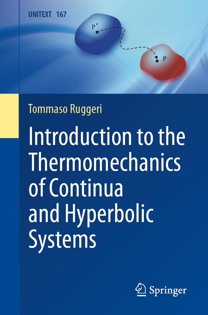 Introduction to the Thermomechanics of Continua and Hyperbolic Systems (UNITEXT, 167, Band 167)