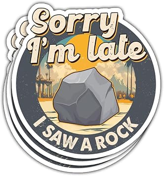 3 Pcs Sorry Im Late I Saw A Rock Sticker Funny Geology Geologist Paleontologist Sticker Rocks Collector Rockhound Stickers Laptop Water Bottle Phone Car Helmet Hard Hat Gifts Stickers 3" S1