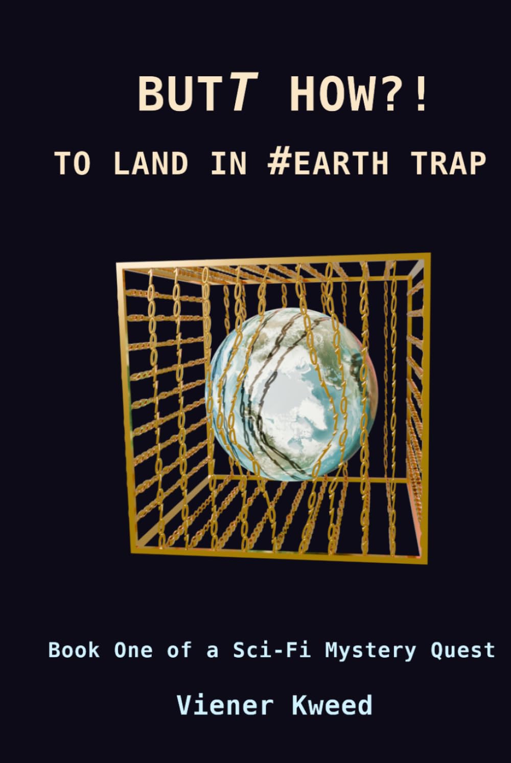 Butt how?! To land in #Earth trap: Book One of a Sci-Fi Mystery Quest