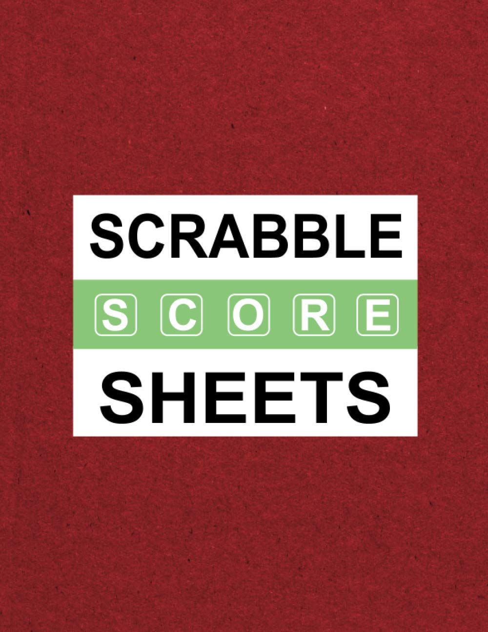 Scrabble Score Sheets: Game Record Keeper Book, Scorekeeping Pads, Scoring Sheet, Score Keeper Notebook Scrabble Score Cards.