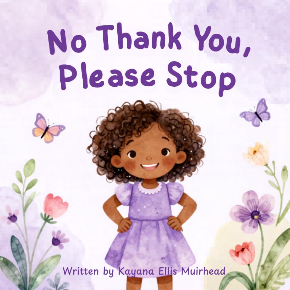No Thank You, Please Stop: A Story About Using Kind Words, Keeping Hands to Ourselves, and Staying Safe