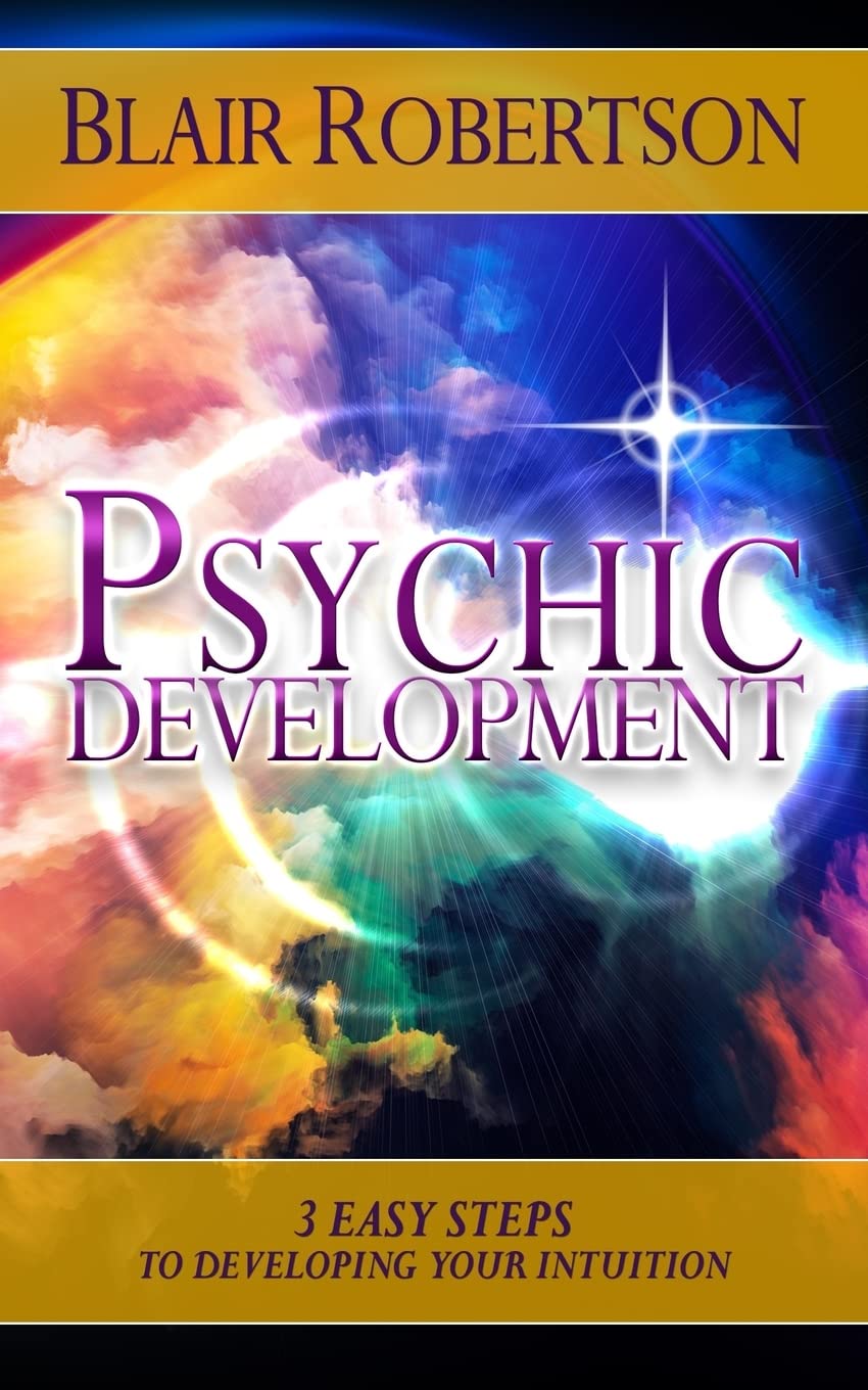 Psychic Development: 3 Easy Steps To Developing Your Intuition (3 Easy Steps Psychic Series)