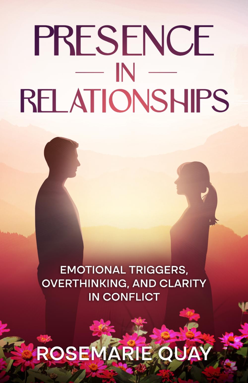 Presence in Relationships: Emotional Triggers, Overthinking, and Clarity in Conflict (Living Awareness Series)