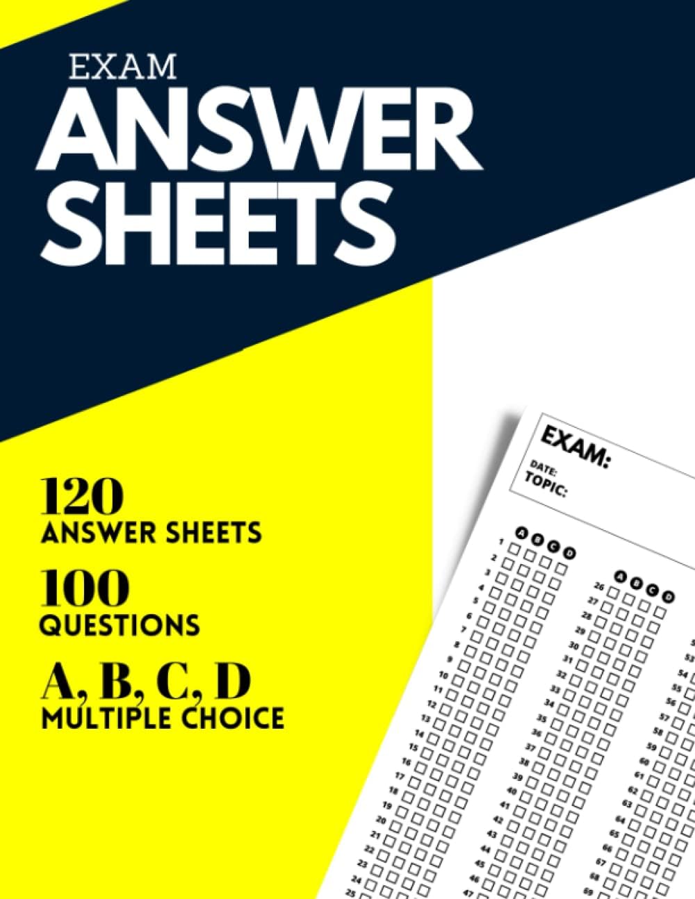 EXAM ANSWER SHEETS: 120 answer sheets. 100 questions. Multiple-choice: A,B,C,D