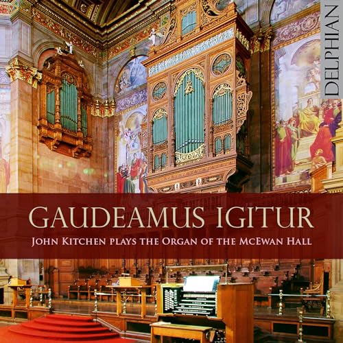 Gaudeamus Igitur: John Kitchen Plays The Organ Of