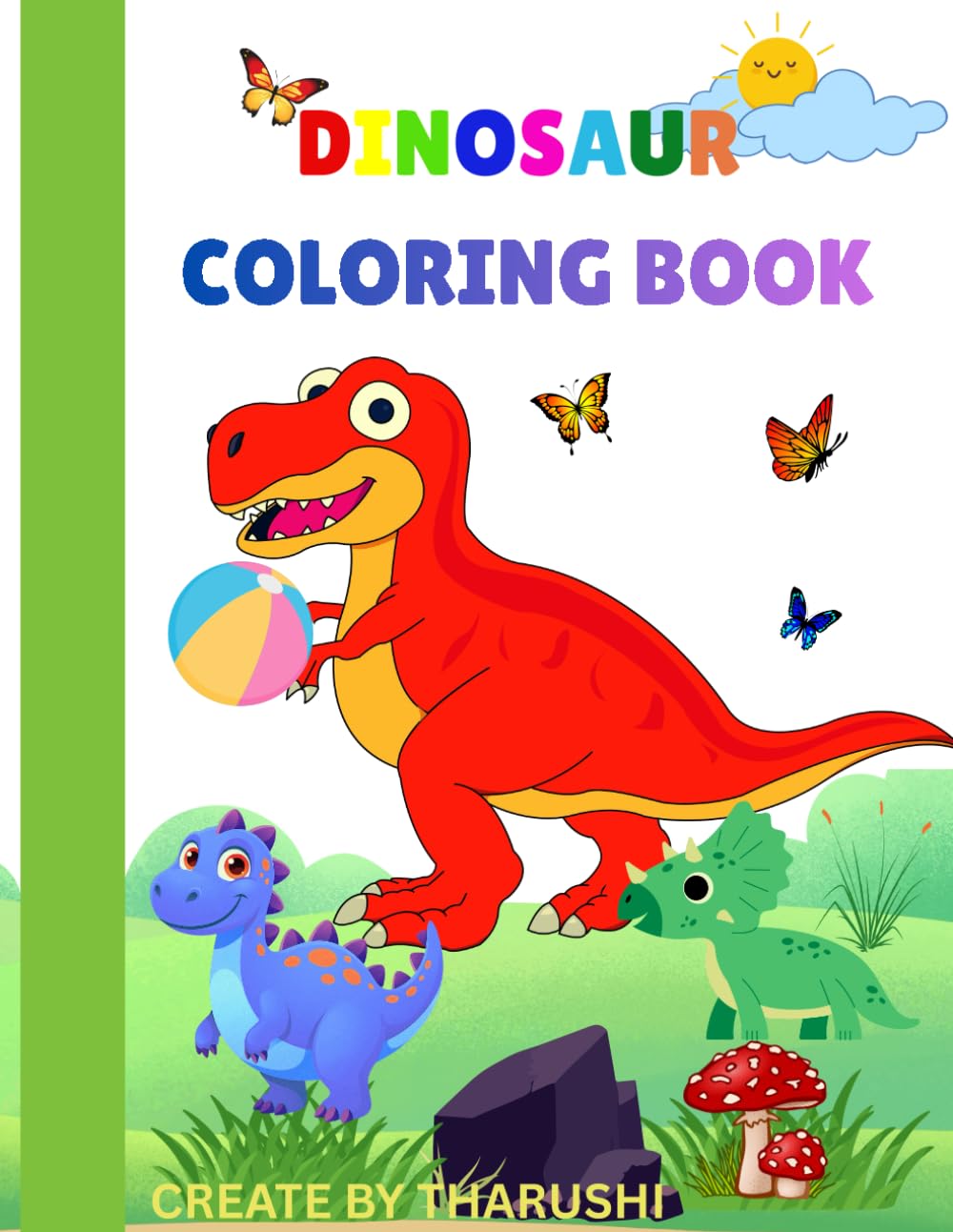A Cute Dinosaur coloring book for kids ages 4-8: My first fun and easy happy Dinosaur coloring book for Boys and girls / preschool ,Kindergarten (Educational kids coloring book)