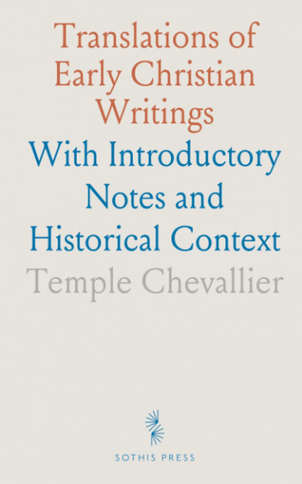 Translations of Early Christian Writings: With Introductory Notes and Historical Context