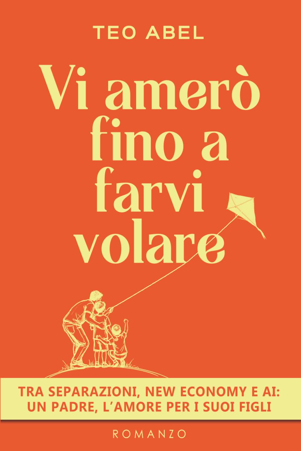 Vi amerò fino a farvi volare: Tra separazioni, new economy e AI: un padre, l'amore per i suoi figli