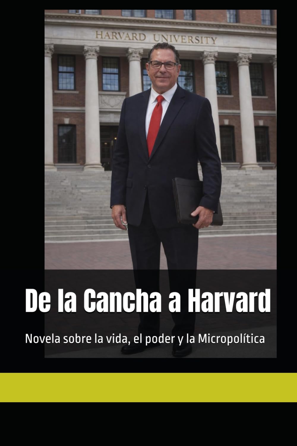 De la Cancha a Harvard: Novela sobre la vida, el poder y la Micropolítica