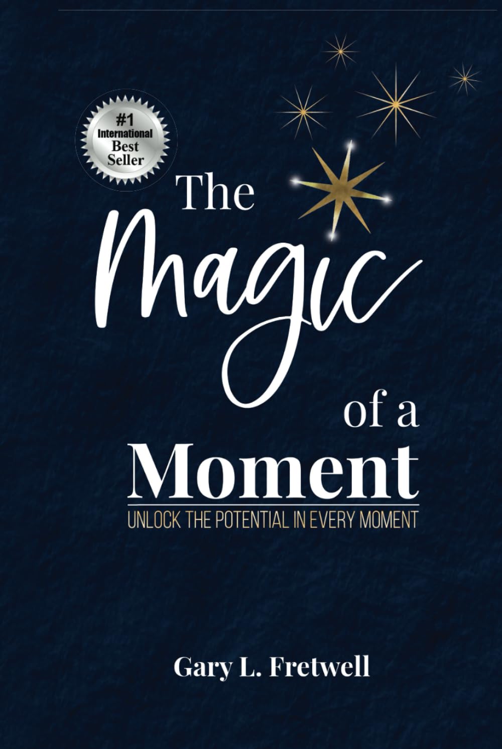 The Magic of a Moment: Unlock the Potential in Every Moment