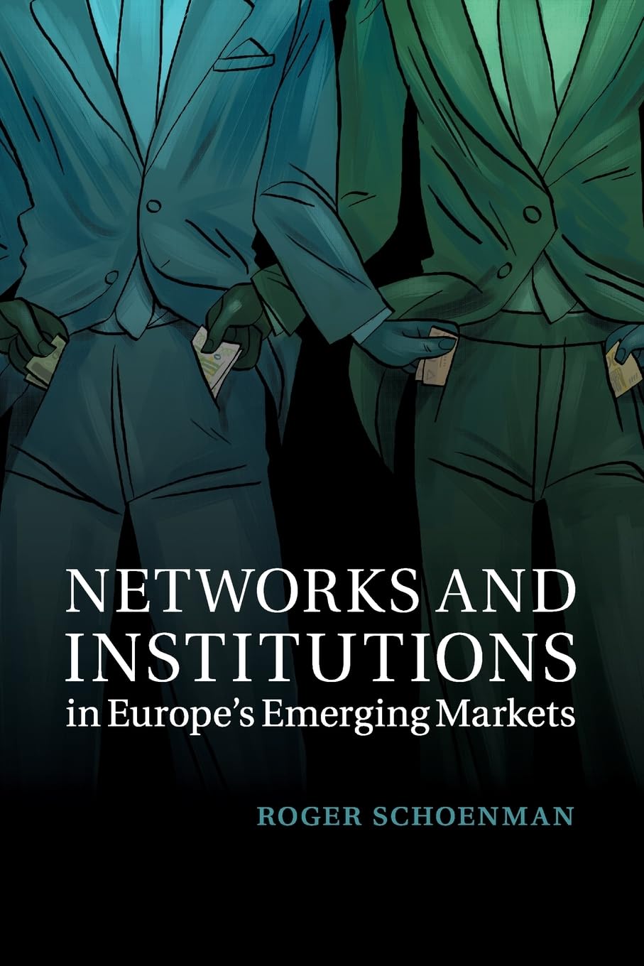 Networks and Institutions in Europe's Emerging Markets (Cambridge Studies in Comparative Politics)