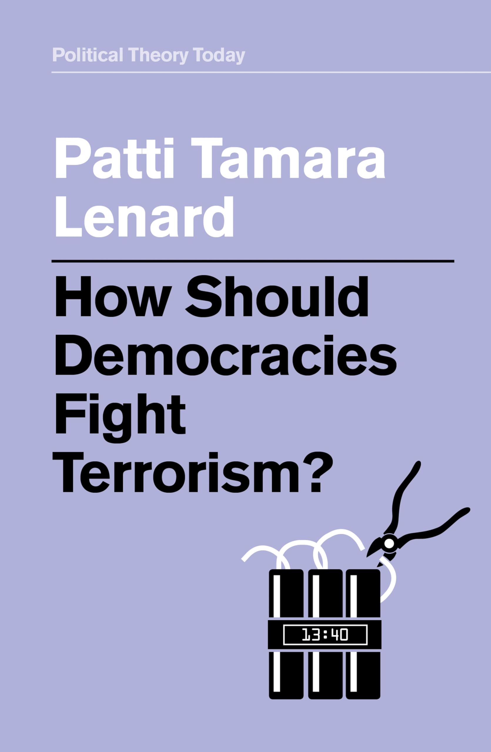 How Should Democracies Fight Terrorism? Lenard Paperback Polity Press
