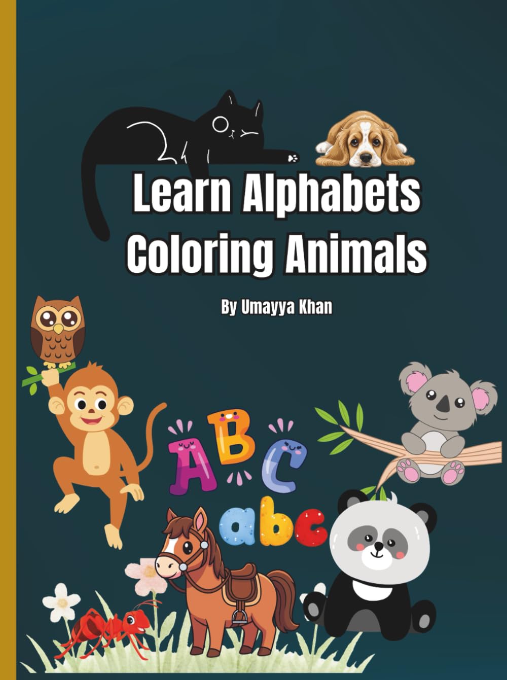 Learn Alphabets Coloring Animals: Educational Coloring Book With Animals & Alphabets For Pre-Schoolers (2-6 years)