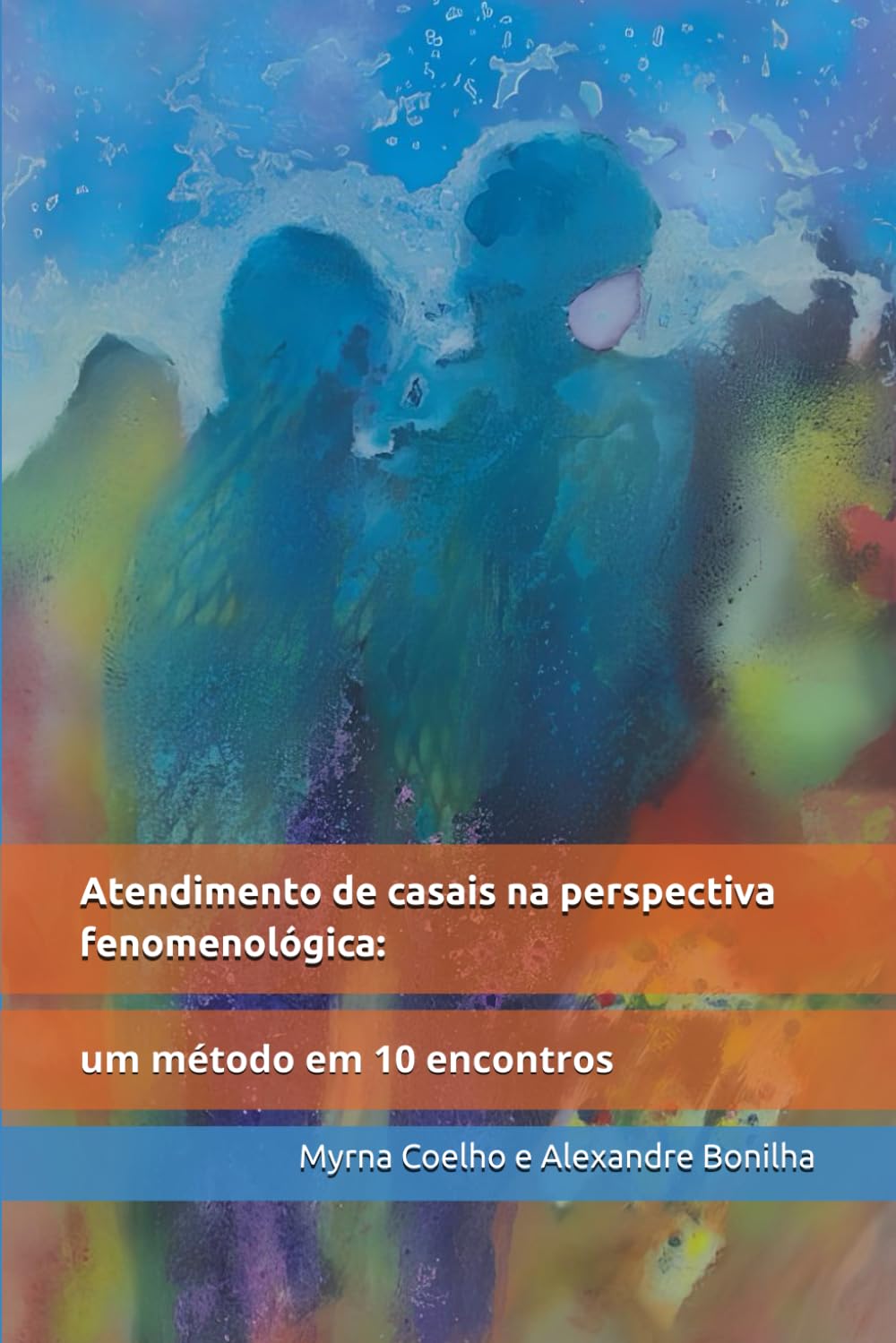 Atendimento de casais na perspectiva fenomenológica: um método em 10 encontros