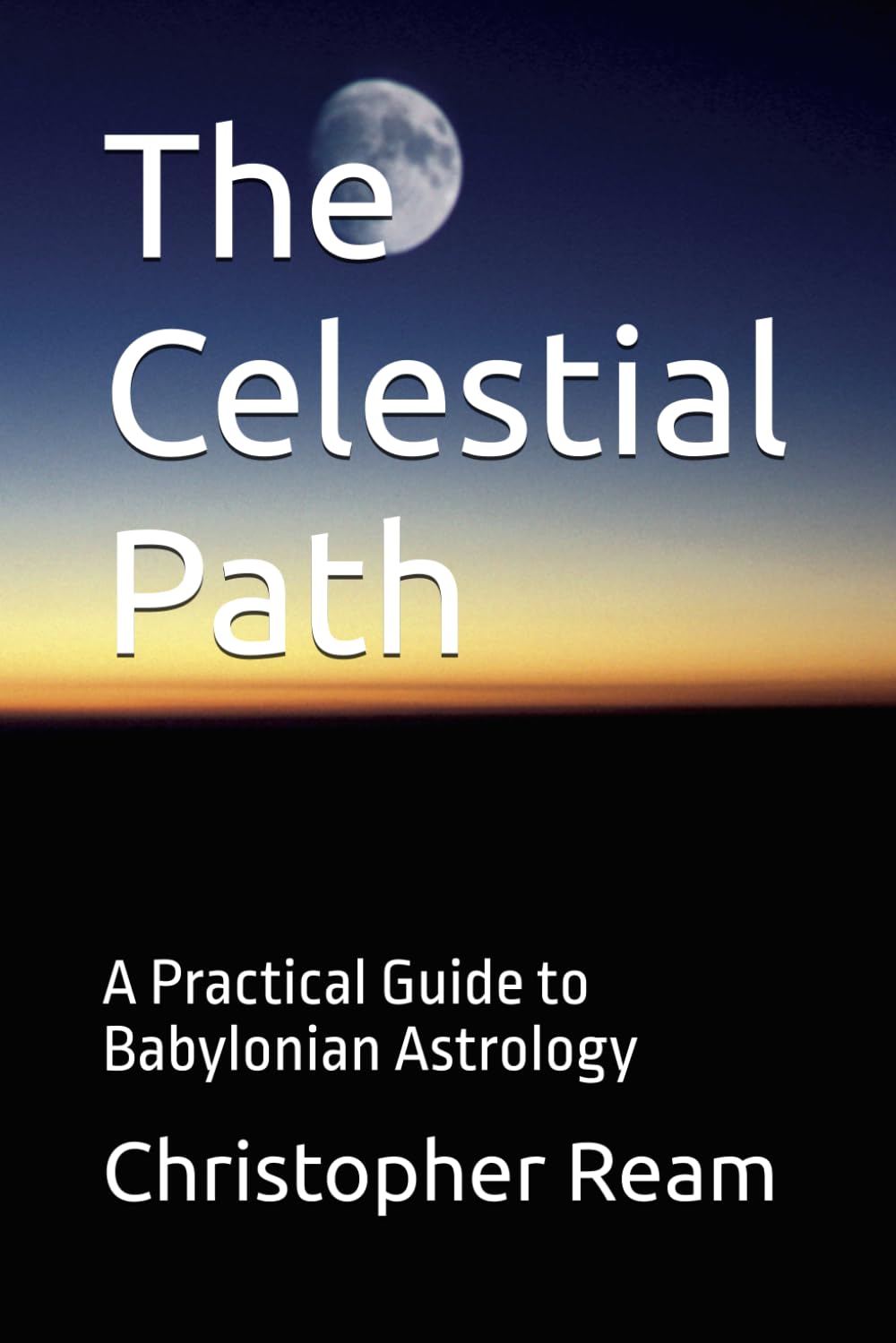 The Celestial Path: A Practical Guide to Babylonian Astrology
