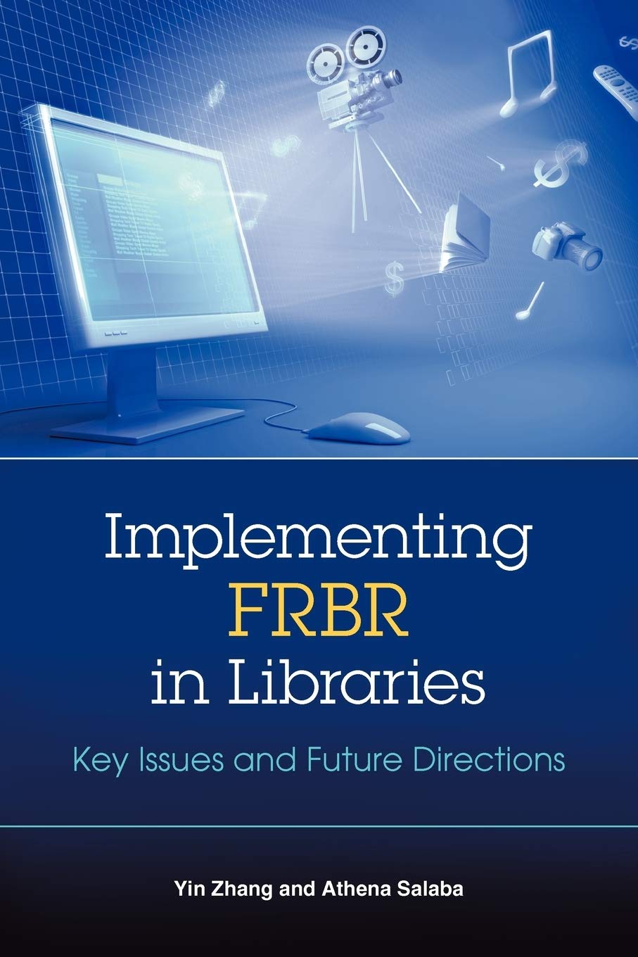 Implementing Frbr in Libraries: Key Issues and Future Directions