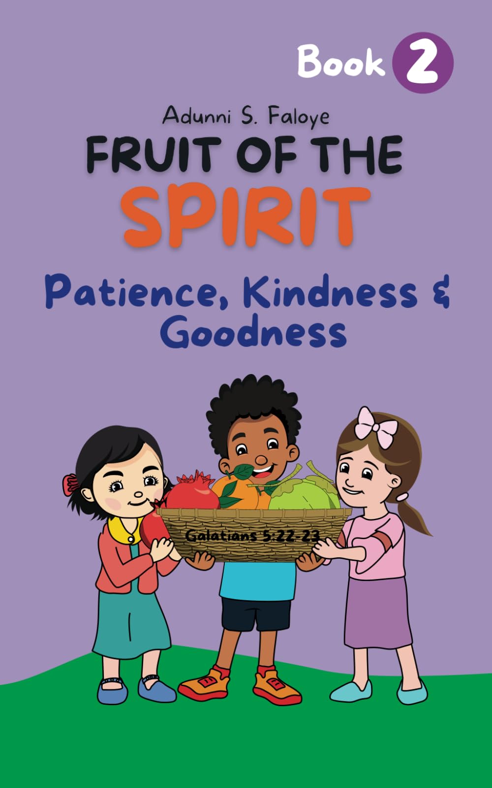 Fruit of the Spirit: Book 2 Patience, Kindness & Goodness