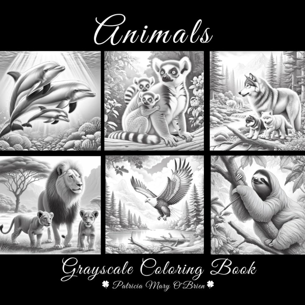 Animals Grayscale Coloring Book: Learn the Techniques for Grayscale Coloring with Provided Instructions and 50 Images of Animals of the Forest, Mountains, Rivers, and Oceans to Use as Your Canvas