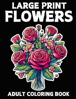 Large Print Flowers Adult Coloring Book: 50 Easy Beautiful Designs for Beginners, Women & Relaxation | 8.5x11 Single-Sided Pages