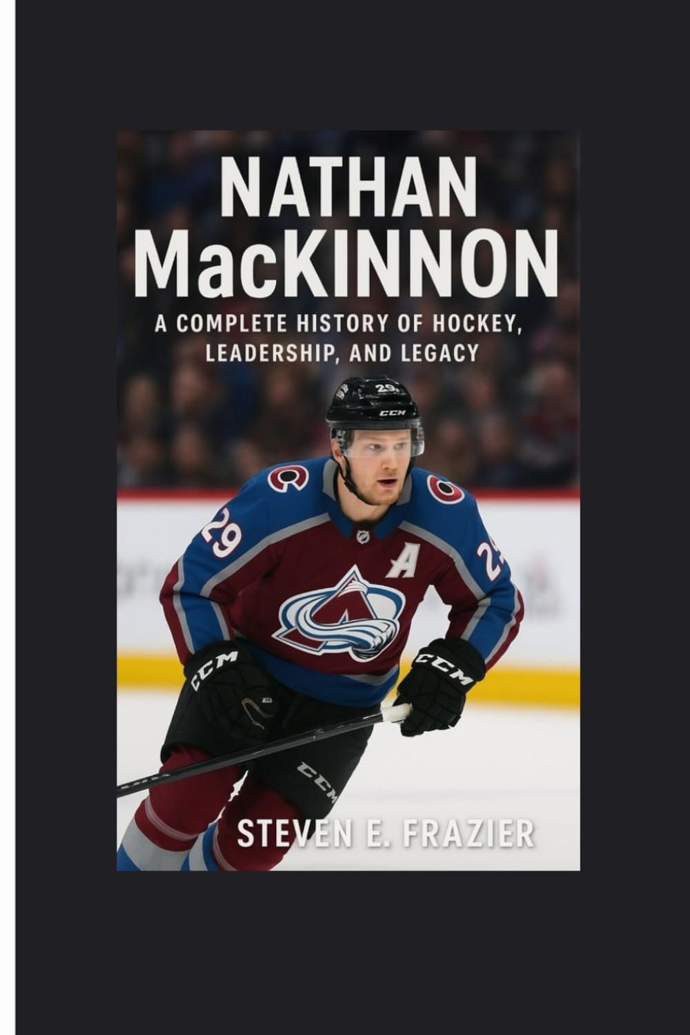 Nathan MacKinnon: A Complete History of Hockey, Leadership, and Legacy