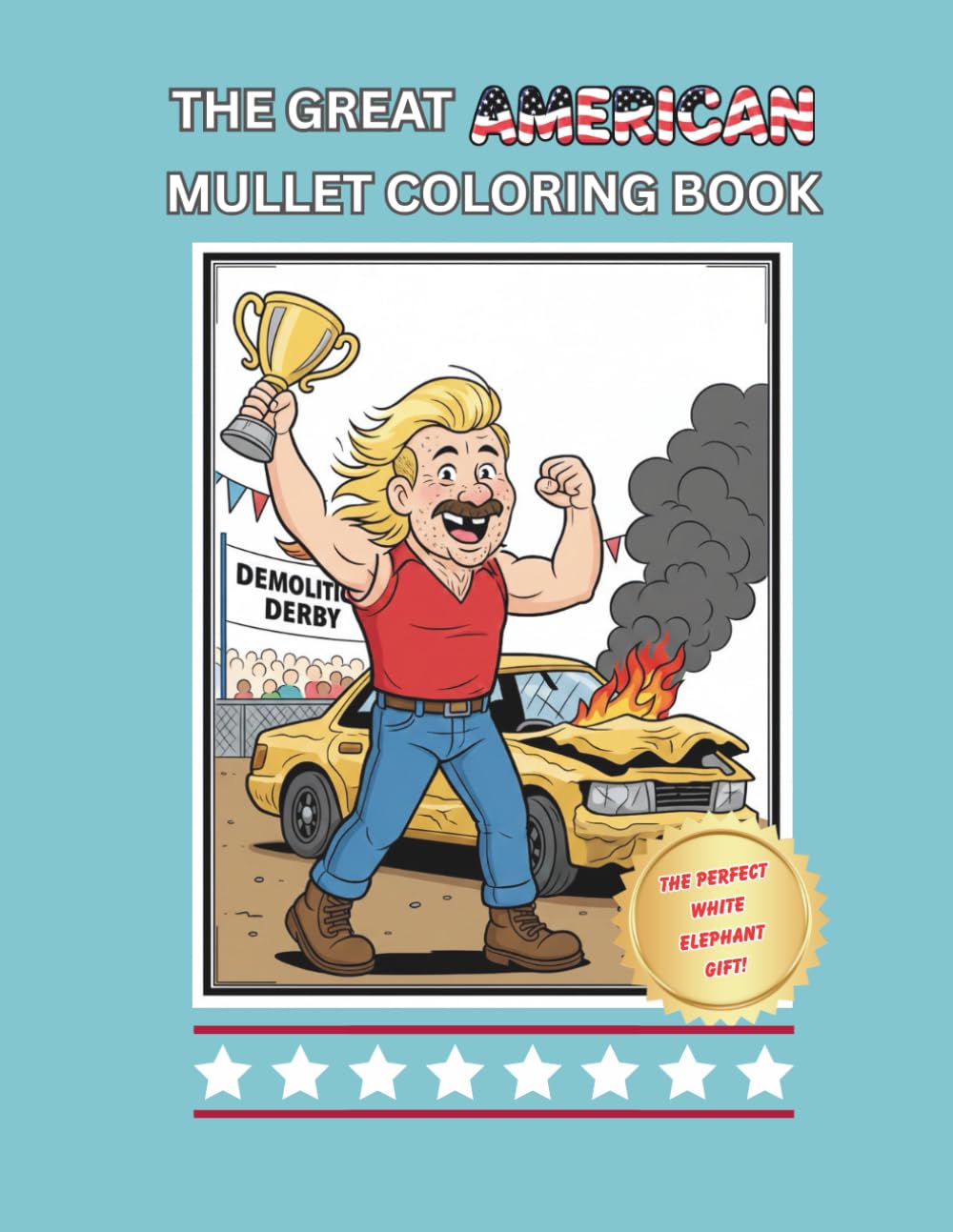 THE GREAT AMERICAN MULLET COLORING BOOK: 40+ Hilarious Retro Mullets for Adults • Funny White Elephant Gag Gift Coloring Book (White Elephant Gag Gift Series)