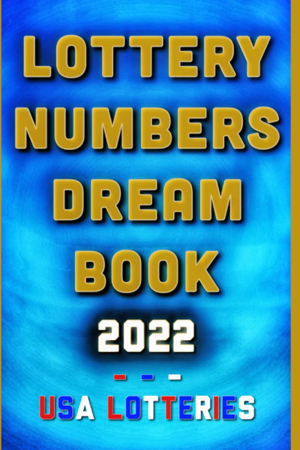 2022 Lottery Numbers Dream Book (USA): More than 10,000 Dream Words and Lottery Numbers (US Mega Millions and Powerball)