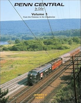 Hardcover Penn Central In Color, Vol. 3: From the Potomac to the Alleghenies Book