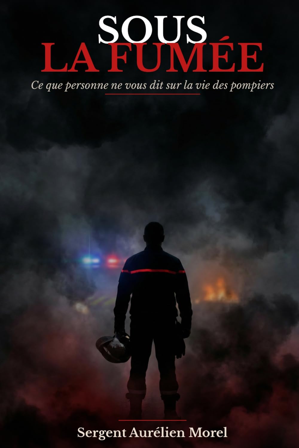 SOUS LA FUMÉE: Ce que personne ne vous dit sur la vie des pompiers