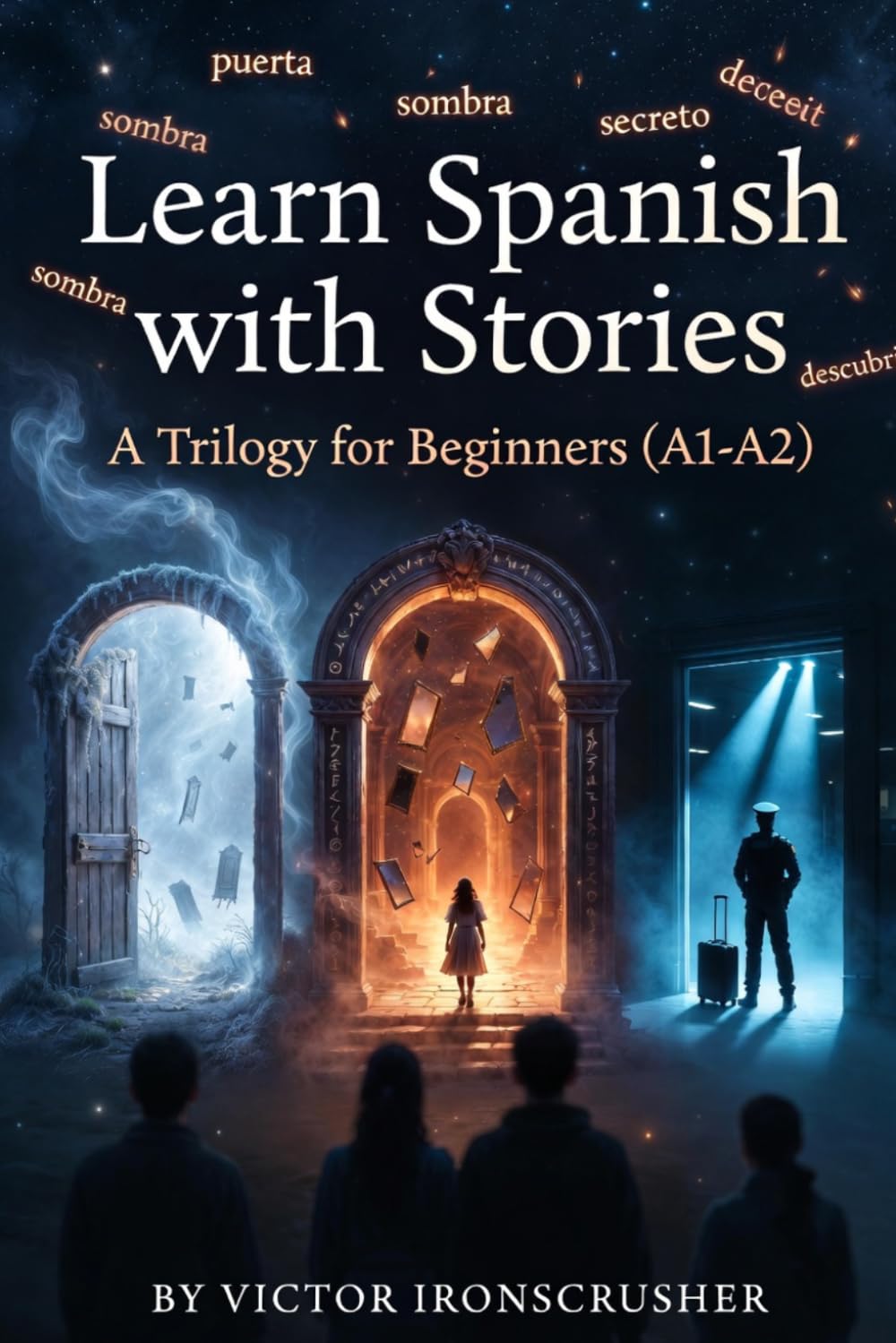 Learn Spanish with Stories: A Trilogy of Magic, Mystery, and Adventure for A1-A2 Spanish Learners