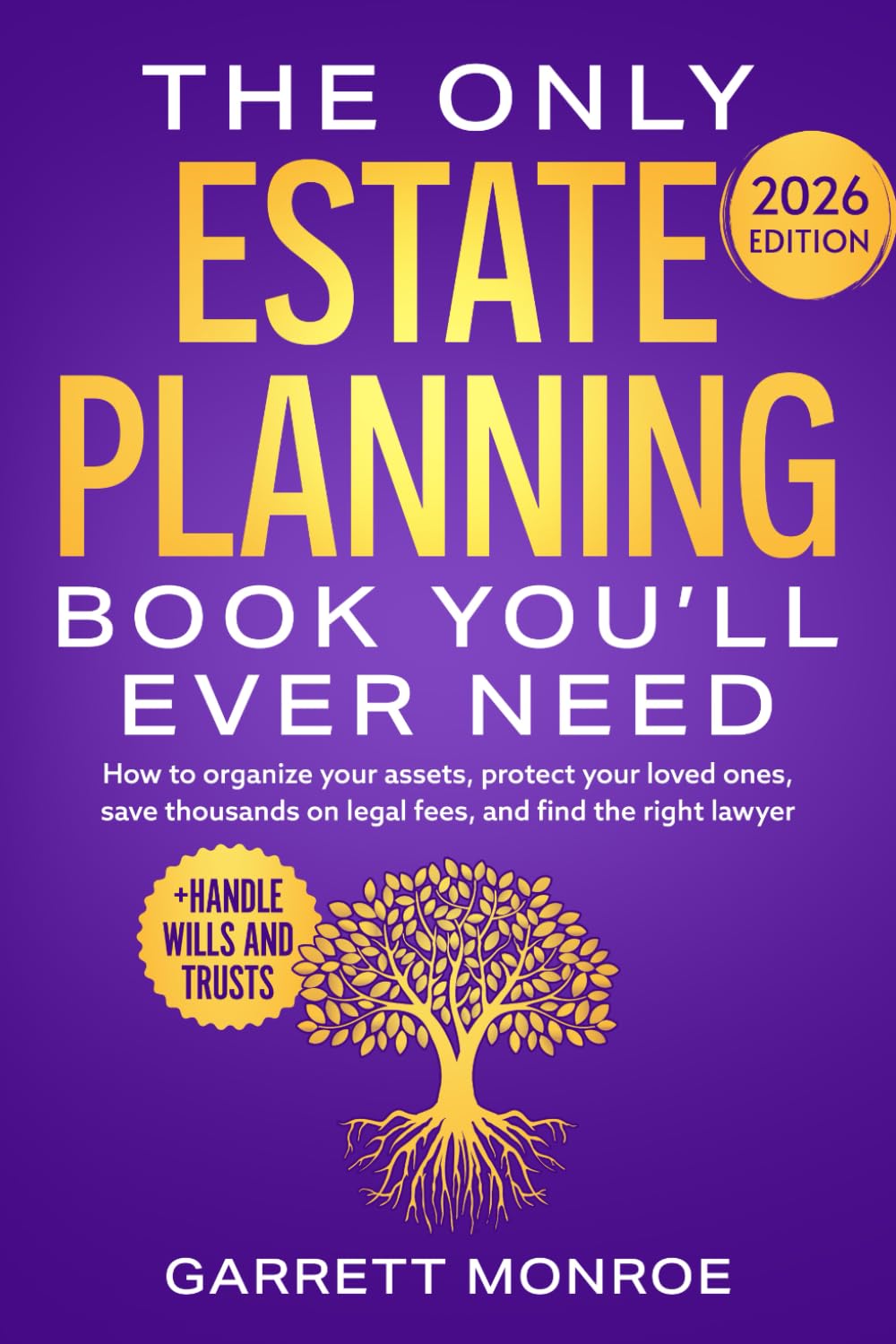 The Only Estate Planning Book You’ll Ever Need: How to Organize Your Assets, Protect Your Loved Ones, Save Thousands On Legal Fees & Find The Right Lawyer (+ Handle Wills and Trusts) (Wealth Strategy) Paperback – 10 May 2024